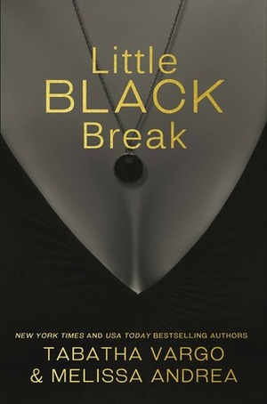 Little Black Break by Melissa Andrea, Tabatha Vargo