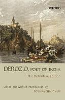 Derozio, Poet of India: The Definitive Edition by Rosinka Chaudhuri