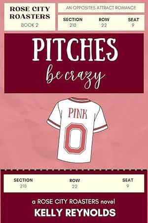 Pitches Be Crazy by Kelly Reynolds, Kelly Reynolds