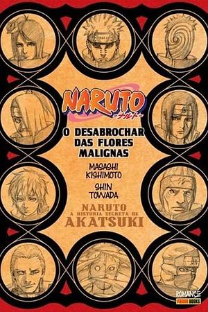 Naruto - a História Secreta da Akatsuki: o Desabrochar das Flores Malignas by 岸本 斉史, Shin Towada, Masashi Kishimoto, 十和田 シン