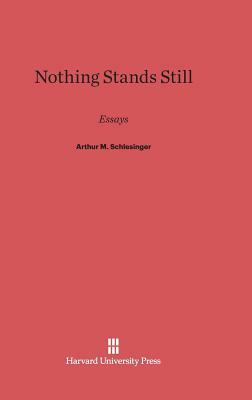 Nothing Stands Still by Arthur M. Schlesinger