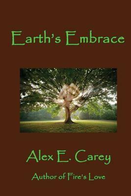 Earth's Embrace by Alex E. Carey