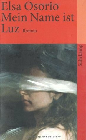 Mein Name Ist Luz by Elsa Osorio