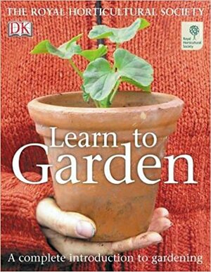 Rhs Learn To Garden by Guy Barter