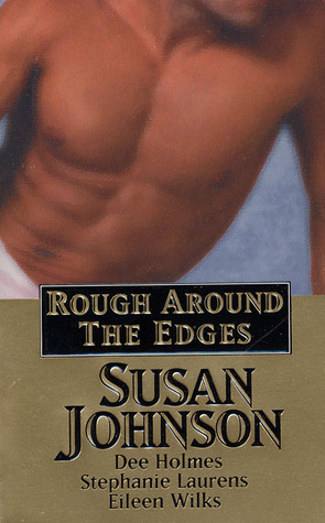 Rough Around the Edges by Eileen Wilks, Susan Johnson, Stephanie Laurens, Dee Holmes