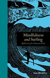 Mindfulness and Surfing: Reflections for Saltwater Soul by Sam Bleakley