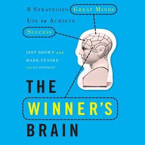 The Winner's Brain: 8 Strategies Great Minds Use to Achieve Success by Mark Fenske, Jeff Brown