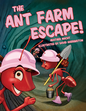 The Ant Farm Escape! by Heather Macht