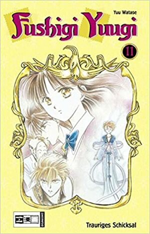 Fushigi Yuugi 11 - Trauriges Schicksal by Yuu Watase