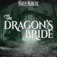 The Dragon's Bride  by Katee Robert