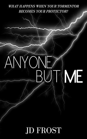 Anyone But Me by J.D. Frost