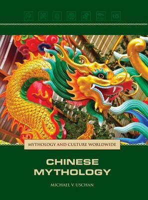 Chinese Mythology by Michael V. Uschan