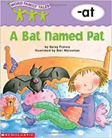 A Bat Named Pat: -at by Betsy Franco