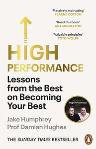 High Performance: Lessons from the Best on Becoming Your Best by Jake Humphrey, Damian Hughes