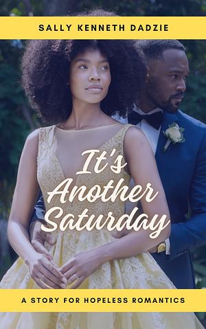 It's Another Saturday  by Sally Kenneth Dadzie