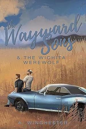 The Wayward Sons and The Wichita Werewolf by A. Winchester