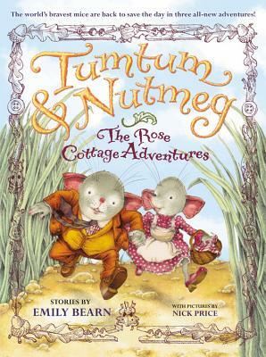 Tumtum & Nutmeg: The Rose Cottage Adventures by Emily Bearn