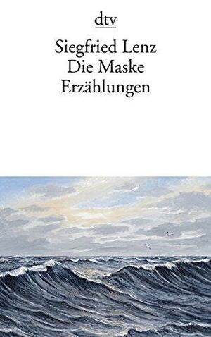 Die Maske by Siegfried Lenz