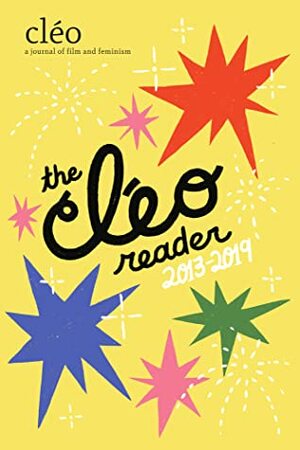 The Cléo Reader: 2013-2019 by Angelica Jade Bastien, Mallory Andrews