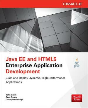 Java EE and HTML5 Enterprise Application Development by Geertjan Wielenga, John Brock, Arun Gupta