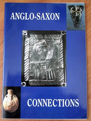 Anglo-Saxon Connections by Rosemary Cramp