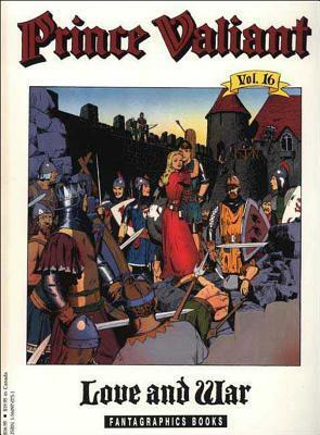 Prince Valiant, Vol. 16: Love and War by Hal Foster