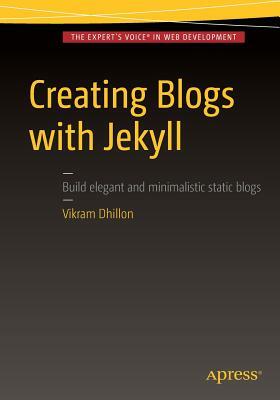 Creating Blogs with Jekyll by Vikram Dhillon