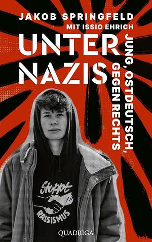 Unter Nazis. Jung, ostdeutsch, gegen Rechts by Jakob Springfeld