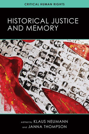 Historical Justice and Memory by Janna Thompson, Klaus Neumann