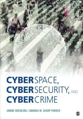 Cyberspace, Cybersecurity, and Cybercrime by Amanda M. Sharp Parker, Janine Kremling