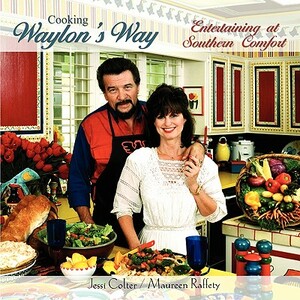 Cooking Waylon's Way by Jessi Colter, Maureen Raffety