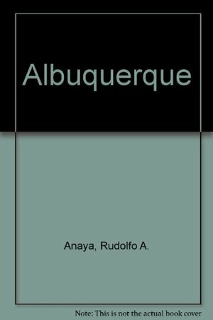 Albuquerque by Rudolfo Anaya