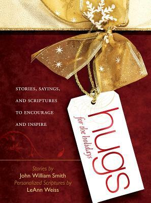 Hugs for the Holidays: Stories, Sayings, and Scriptures to Encourage and Inspire by John William Smith