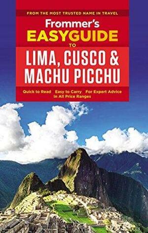 Frommer's EasyGuide to Lima, Cusco and Machu Picchu by Nicholas Gill