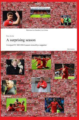 A surprising season: Liverpool FC 2013/2014 season viewed by a supporter by Pablo Gutierrez
