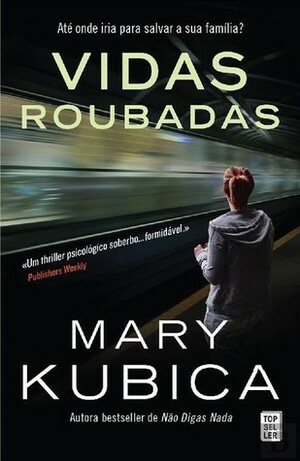 Vidas Roubadas by Mary Kubica