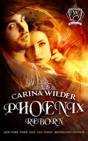 Phoenix Reborn by Carina Wilder