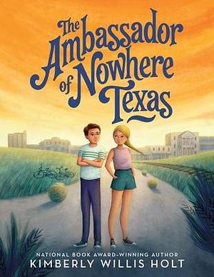 Ambassador of Nowhere Texas by Kimberly Willis Holt, Kimberly Willis Holt