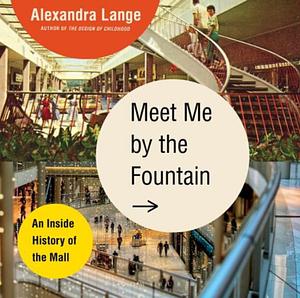 Meet Me by the Fountain by Alexandra Lange