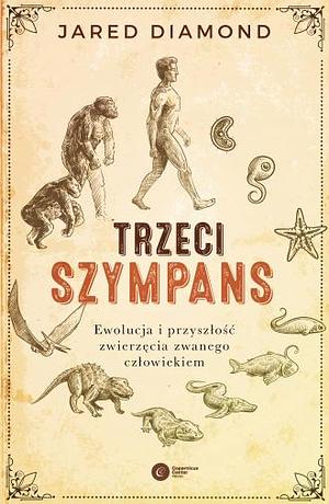 Trzeci szympans. Ewolucja i przyszłość zwierzęcia zwanego człowiekiem by Jared Diamond