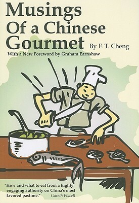 Musings of a Chinese Gourmet by Graham Earnshaw, F.T. Cheng