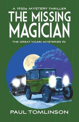 The Missing Magician: A 1930s Mystery Thriller by Paul Tomlinson