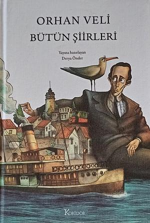 Bütün Şiirleri by Orhan Veli Kanık