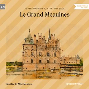 Le Grand Meaulnes by Alain-Fournier