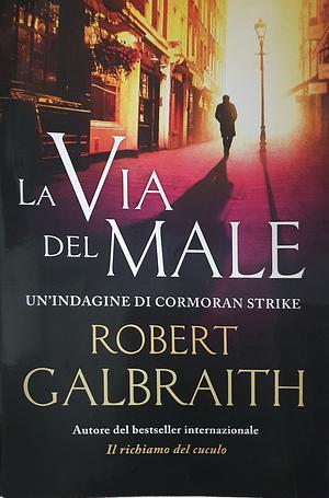 La via del male. Un'indagine di Cormoran Strike by Robert Galbraith