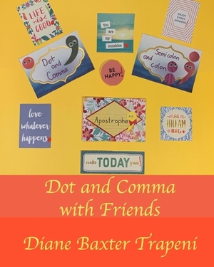 Dot and Comma with Friends by Diane Baxter Trapeni