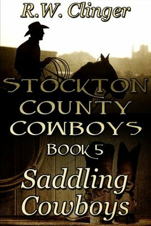Saddling Cowboys by R.W. Clinger