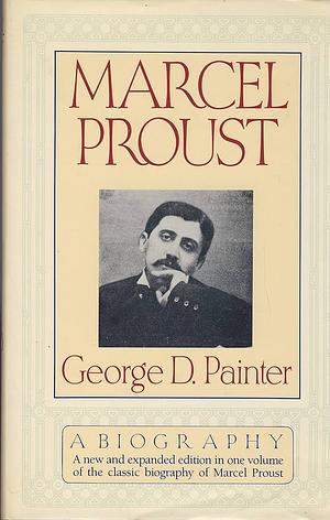 Marcel Proust by George D. Painter