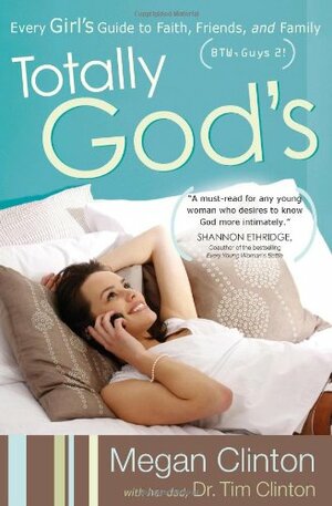 Totally God's by Megan Clinton, Tim Clinton