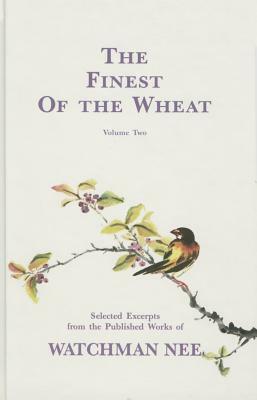 The Finest of the Wheat Volume 2 by Watchman Nee